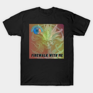 Firewalk With Me T-Shirt